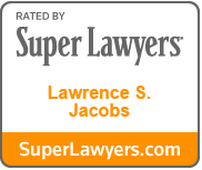 Rated by Super Lawyers Lawrence S. Jacobs Superlawyers.com